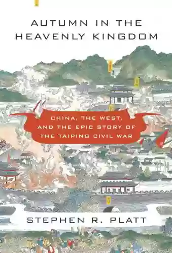 Autumn In The Heavenly Kingdom: China The West And The Epic Story Of The Taiping Civil War