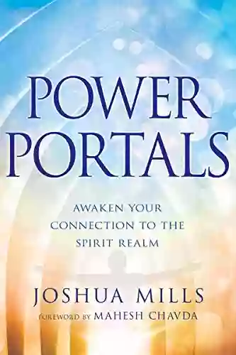 Power Portals: Awaken Your Connection To The Spirit Realm