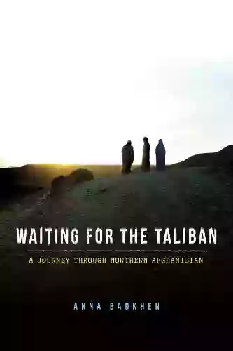 Waiting For The Taliban: A Journey Through Northern Afghanistan