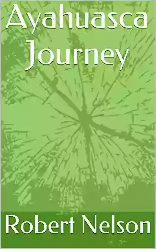 Ayahuasca Journey James K Hallenburg