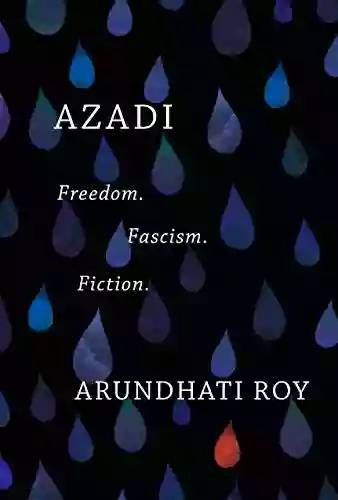 Azadi: Freedom Fascism Fiction Arundhati Roy