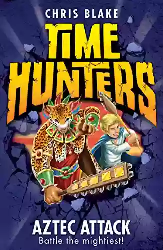 Aztec Attack (Time Hunters 12)