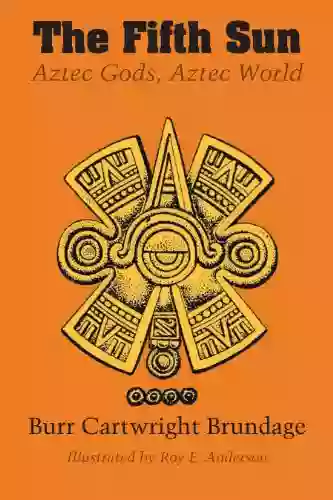 The Fifth Sun: Aztec Gods Aztec World (Texas Pan American Series)