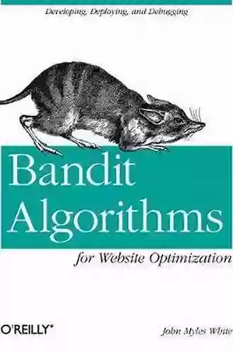 Bandit Algorithms For Website Optimization: Developing Deploying And Debugging