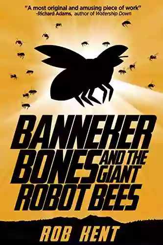 Banneker Bones And The Giant Robot Bees (The And Then Story 1)