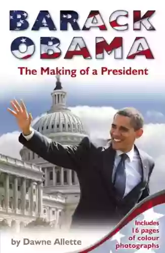 Barack Obama: The Making Of A President