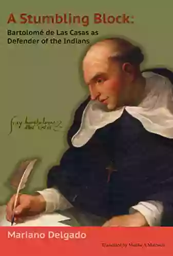 A Stumbling Block: Bartolome de Las Casas as Defender of the Indians (Dominican)