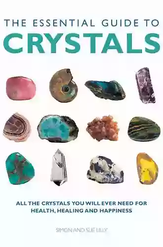 Crystals For Beginners: Basic Guide To The Essential Healing Power Of Crystal