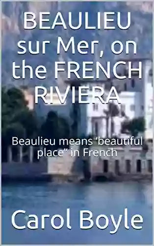 BEAULIEU Sur Mer On The FRENCH RIVIERA: Beaulieu Means Beautiful Place In French