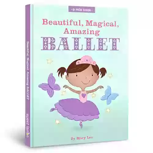 Beautiful Magical Amazing BALLET (A Mia Book 2)