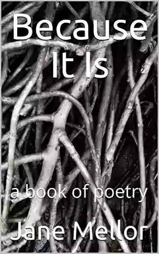 Because It Is: A Of Poetry