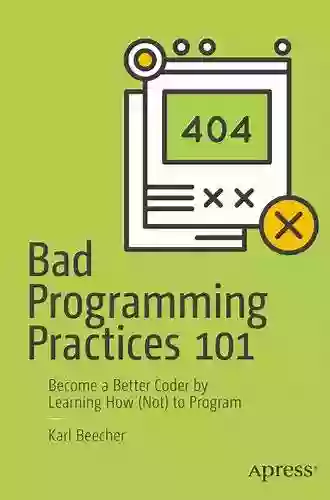 Bad Programming Practices 101: Become A Better Coder By Learning How (Not) To Program