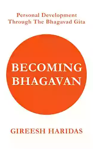 Becoming Bhagavan: Personal Development Through The Bhagavad Gita