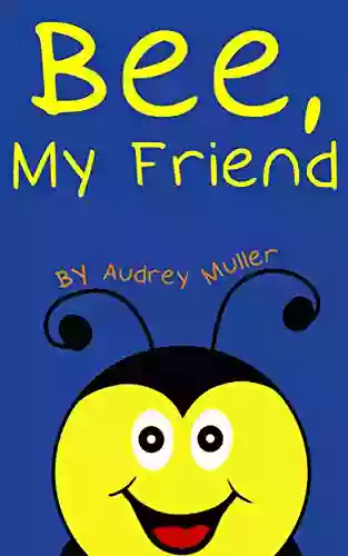 Bee My Friend Audrey Muller