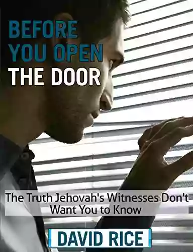 Before You Open The Door: The Truth Jehovah S Witnesses Don T Want You To Know