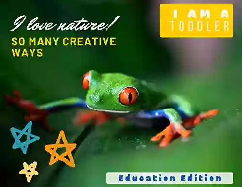 I Am A Toddler I Love Nature Education Edition : Begin Every Day 2 Creative Stories (Glad To Be Dad 5)