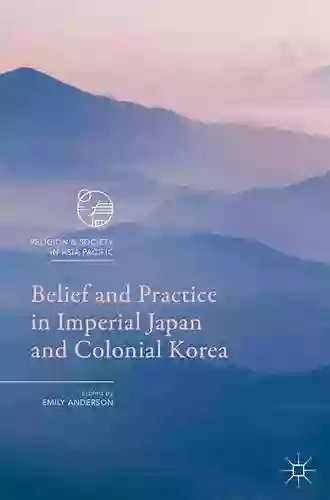 Belief And Practice In Imperial Japan And Colonial Korea (Religion And Society In Asia Pacific)