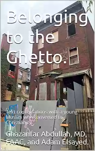 Belonging To The Ghetto : Text Conversations With A Young Muslim Who Converted To Christianity