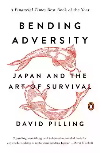 Bending Adversity: Japan And The Art Of Survival