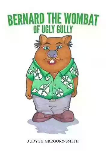 Bernard The Wombat Of Ugly Gully