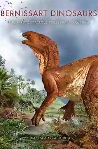 Bernissart Dinosaurs And Early Cretaceous Terrestrial Ecosystems (Life Of The Past)