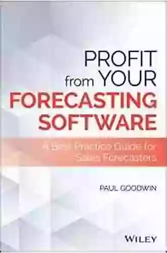 Profit From Your Forecasting Software: A Best Practice Guide For Sales Forecasters (Wiley And SAS Business Series)