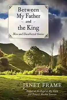 Between My Father And The King: New And Uncollected Stories