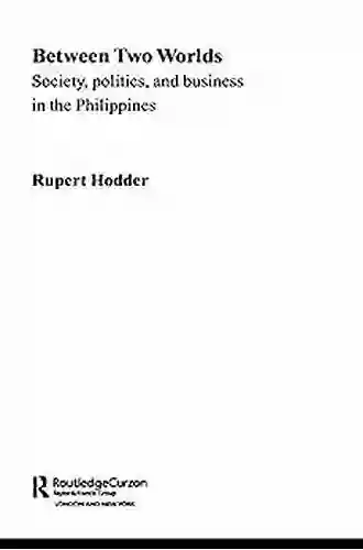 Between Two Worlds Society Politics and Business in the Philippines