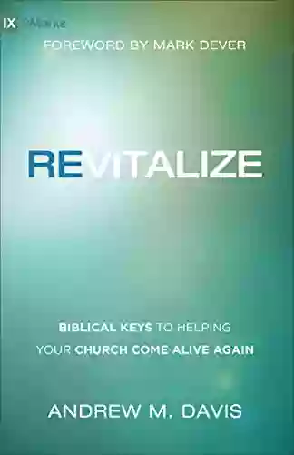 Revitalize: Biblical Keys To Helping Your Church Come Alive Again