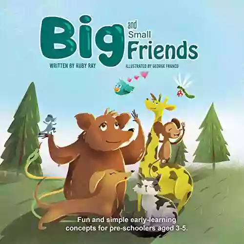 Big And Small Friends: Fun And Simple Early Learning Concepts For Pre Schoolers Aged 2 5