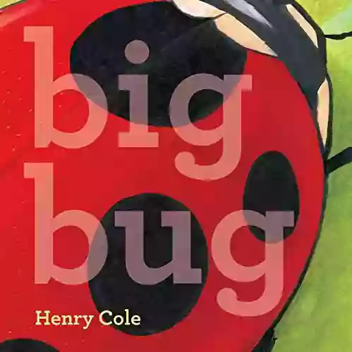 Big Bug Henry Cole