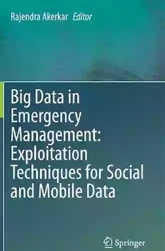 Big Data In Emergency Management: Exploitation Techniques For Social And Mobile Data