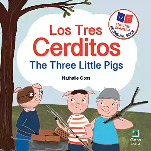 The Three Little Pigs Los Tres Cerditos : Spanish English Bilingual Book: Bilingual Children S For Spanish Language Learning