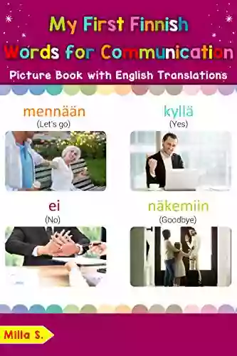 My First Finnish Words For Communication Picture With English Translations: Bilingual Early Learning Easy Teaching Finnish For Kids (Teach Words For Children 21) (Finnish Edition)