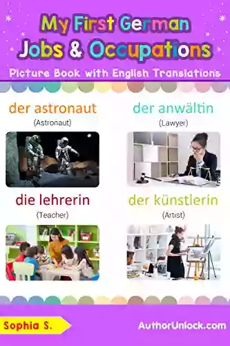 My First German Jobs And Occupations Picture With English Translations: Bilingual Early Learning Easy Teaching German For Kids (Teach Learn Words For Children 12) (German Edition)