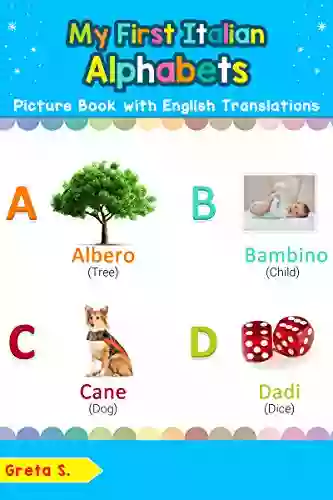 My First Italian Alphabets Picture with English Translations: Bilingual Early Learning Easy Teaching Italian for Kids (Teach Learn Basic words for Children Vol 1) (Italian Edition)