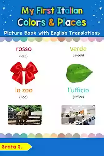 My First Italian Colors Places Picture With English Translations: Bilingual Early Learning Easy Teaching Italian For Kids (Teach Learn Words For Children Vol 6) (Italian Edition)