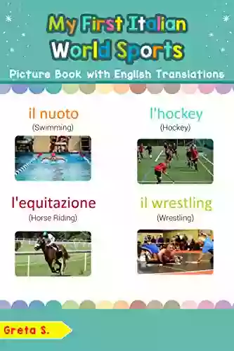 My First Italian World Sports Picture With English Translations: Bilingual Early Learning Easy Teaching Italian For Kids (Teach Learn Basic For Children Vol 10) (Italian Edition)