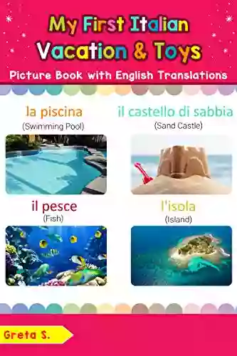 My First Italian Vacation Toys Picture With English Translations: Bilingual Early Learning Easy Teaching Italian For Kids (Teach Learn For Children Vol 24) (Italian Edition)