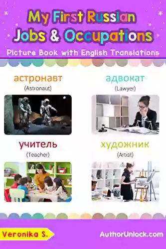 My First Russian Jobs And Occupations Picture With English Translations: Bilingual Early Learning Easy Teaching Russian For Kids (Teach Learn Basic Russian Words For Children 12)