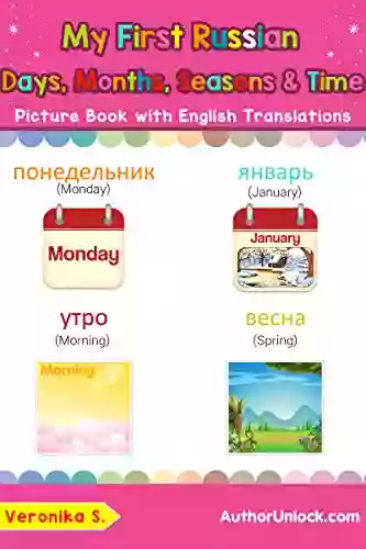 My First Russian Days Months Seasons Time Picture With English Names: Bilingual Early Learning Easy Teaching Russian For Kids (Teach Learn Basic Russian Words For Children 19)