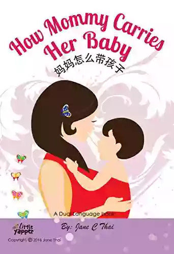 Chinese for children: How Mommy Carries Her Baby: (Bilingual English and Mandarin Chinese for kids) Dual language Edition