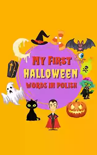 My First Halloween Words In Polish: Bilingual Polish English Alphabet Picture For Toddlers And Preschoolers To Learn Words Educational Gift For Boys And Girls