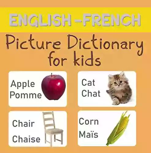 English French Picture Dictionary For Kids: Bilingual Teaching Children French And English With Pictures