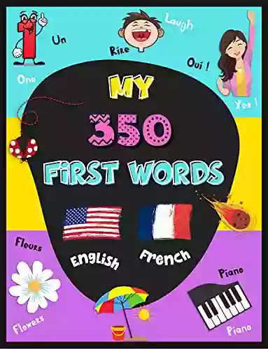 My first French words: Bilingual for babies French English Learn french for toddler with 350 words colorful pictures 3 to 6 year old My first bilingual / French Word