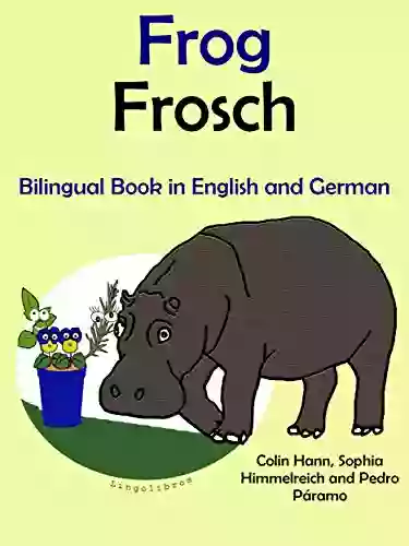 Bilingual In English And German: Frog Frosch (Learn German For Kids 1)