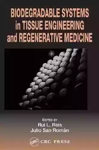 Biodegradable Systems In Tissue Engineering And Regenerative Medicine