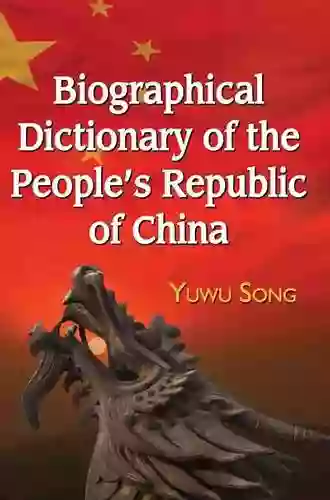 Biographical Dictionary Of The People S Republic Of China