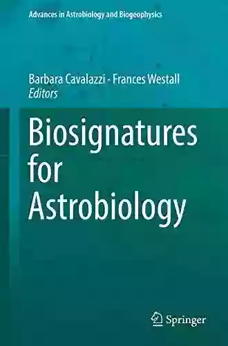 Biosignatures For Astrobiology (Advances In Astrobiology And Biogeophysics)