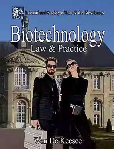 Biotechnology Law And Practice: Fundamentals Of The Biosciences Legal Regulatory Corporate Strategy Case Law And Best Practices